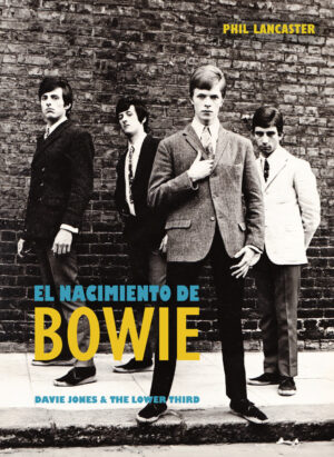 El Nacimiento de Bowie Davie Jones & the Lower Third Phil Lancaster Ediciones Chelsea